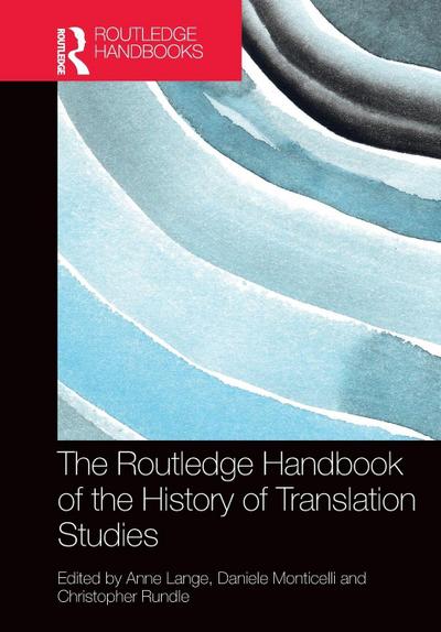 The Routledge Handbook of the History of Translation Studies