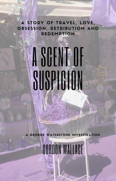 A Scent of Suspicion (George Waterstone Investigations, #2)