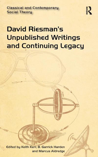 David Riesman’s Unpublished Writings and Continuing Legacy