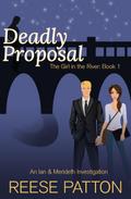 Deadly Proposal: An Ian & Merideth Investigation (The Girl in the River, #1)