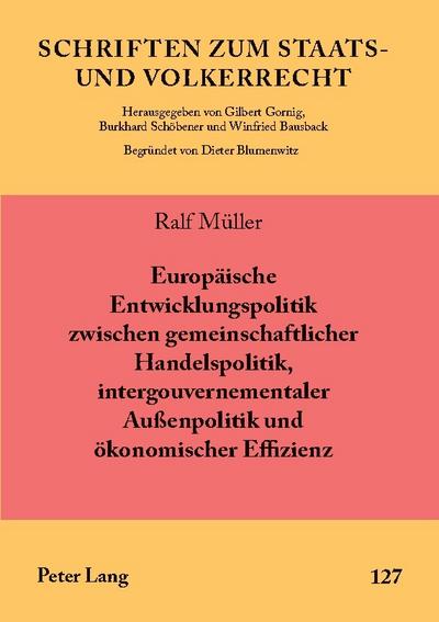 Europäische Entwicklungspolitik zwischen gemeinschaftlicher Handelspolitik, intergouvernementaler Außenpolitik und ökonomischer Effizienz