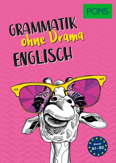 PONS Englisch Grammatik ohne Drama: Locker üben, worauf es ankommt (PONS Grammatik ohne Drama)