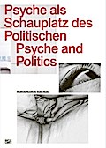 Psyche als Schauplatz des Politischen. Psyche and Politics