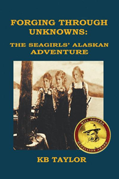 Forging Through Unknowns: the Seagirls’ Alaskan Adventure (The Seagirls’ Adventures, #2)