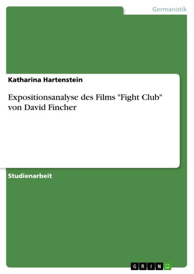 Expositionsanalyse des Films ’Fight Club’ von David Fincher