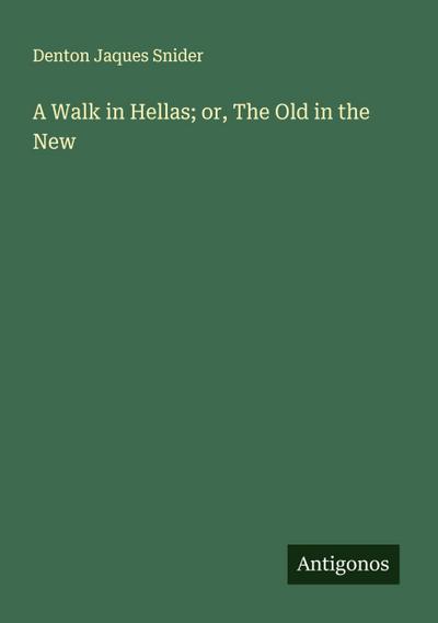 A Walk in Hellas; or, The Old in the New