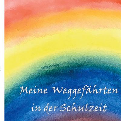 Meine Weggefährten in der Schulzeit