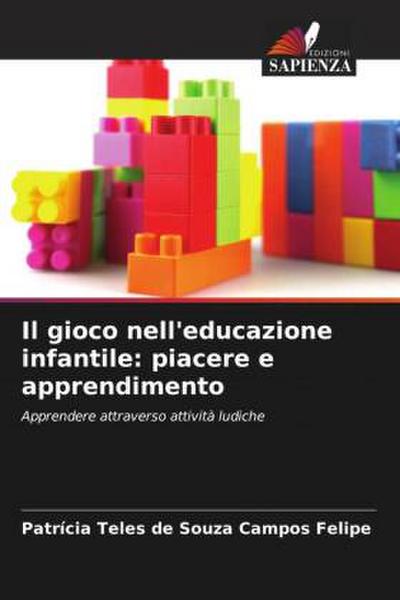 Il gioco nell’educazione infantile: piacere e apprendimento