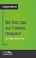 Ne tirez pas sur l’oiseau moqueur de Nelle Harper Lee (Analyse approfondie)