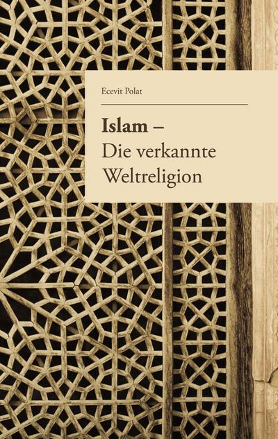 Islam - Die verkannte Weltreligion