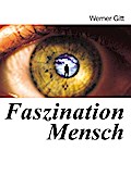 Faszination Mensch