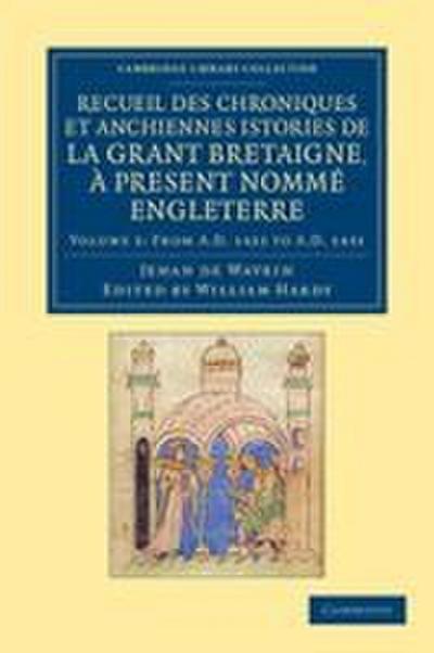 Recueil Des Chroniques Et Anchiennes Istories de La Grant Bretaigne, a Present Nomme Engleterre - Volume 3