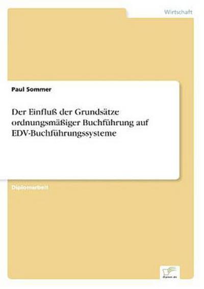 Der Einfluß der Grundsätze ordnungsmäßiger Buchführung auf EDV-Buchführungssysteme