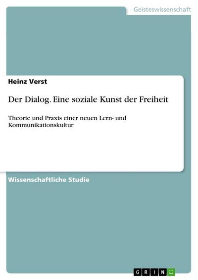Der Dialog. Eine soziale Kunst der Freiheit - Heinz Verst