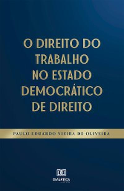 O Direito do Trabalho no Estado Democrático de Direito