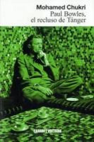 Paul Bowles : el recluso de Tánger
