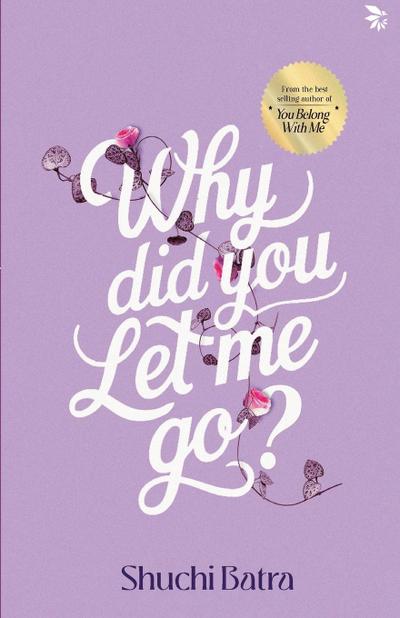Why did you let me go? Heartfelt saga of love, loss, and longing | From the bestselling author of You Belong With Me