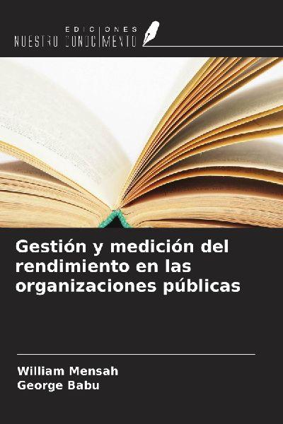 Gestión y medición del rendimiento en las organizaciones públicas
