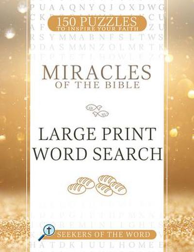 Miracles of the Bible Large Print Word Search: 150 Puzzles to Inspire Your Faith