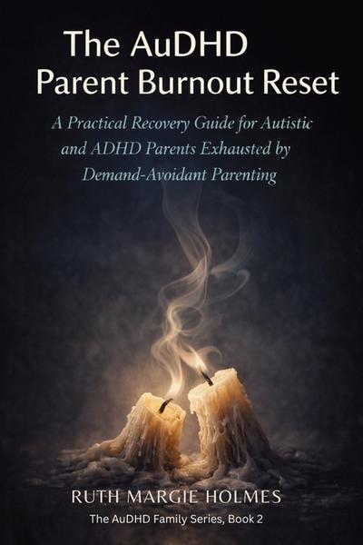 The AuDHD Parent Burnout Reset