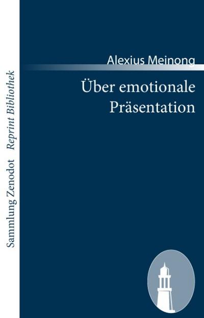 Über emotionale Präsentation - Alexius Meinong