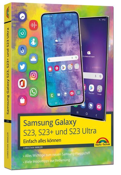 Samsung Galaxy S23, S23+ und S23 Ultra Smartphone mit Android 13