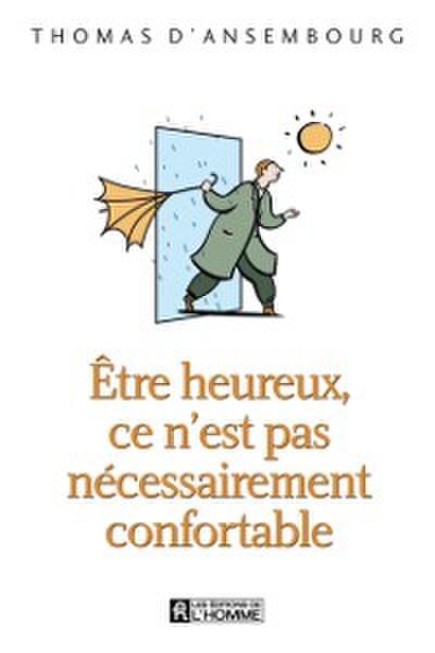 Être heureux, ce n’’est pas nécessairement confortable