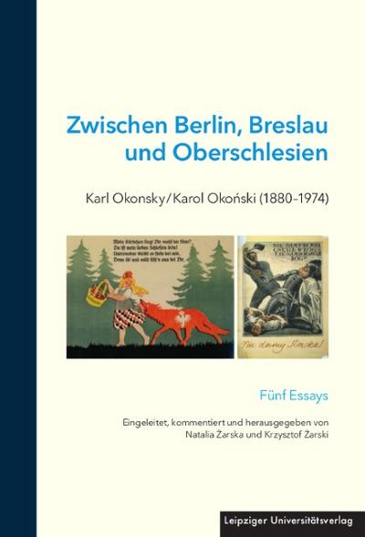 Zwischen Berlin, Breslau und Oberschlesien: Karl Okonsky/Karol Okonski (1880-1974)