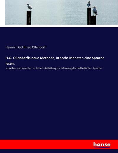 H.G. Ollendorffs neue Methode, in sechs Monaten eine Sprache lesen