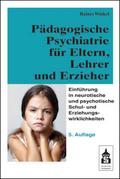 Pädagogische Psychiatrie für Eltern, Lehrer und Erzieher: Einführung in neurotische und psychotische Schul- und Erziehungswirklichkeiten