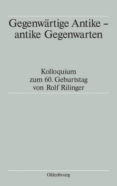 Gegenwärtige Antike - antike Gegenwarten