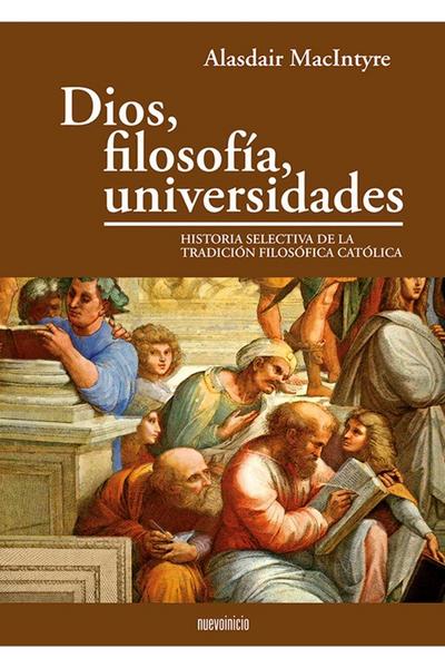 Dios, filosofía, universidades : historia selectiva de la tradición filosófica católica