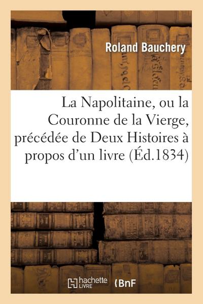 La Napolitaine, Ou La Couronne de la Vierge, Précédée de Deux Histoires À Propos d’Un Livre