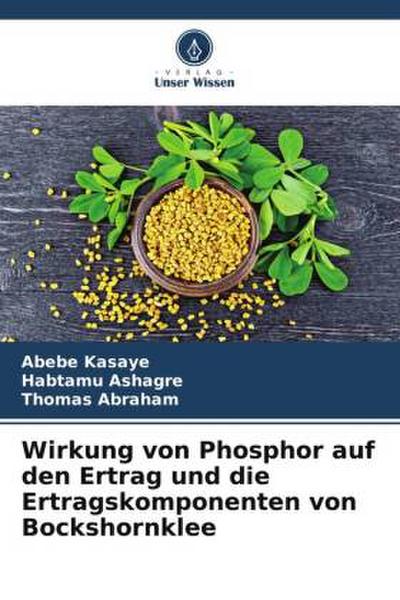 Wirkung von Phosphor auf den Ertrag und die Ertragskomponenten von Bockshornklee