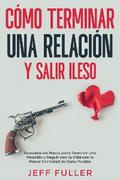 Cómo Terminar una Relación y Salir Ileso
