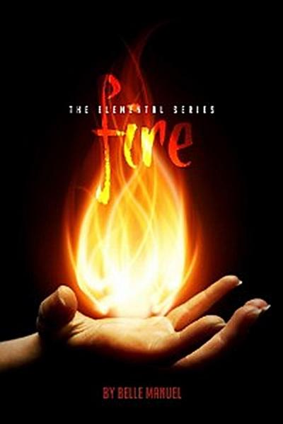 Fire : The Elemental Series