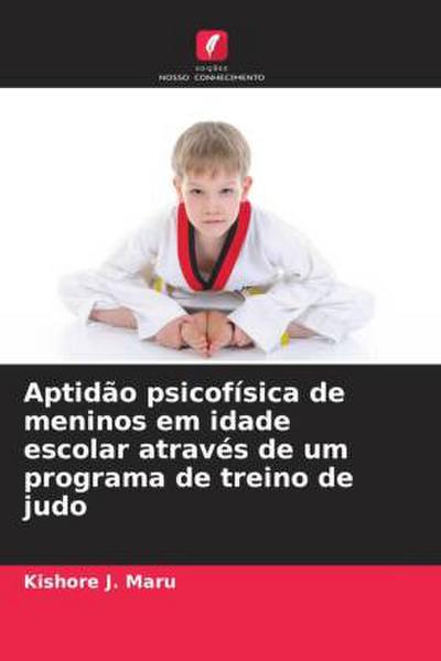 Aptidão psicofísica de meninos em idade escolar através de um programa de treino de judo