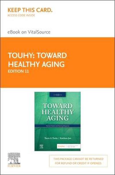 Toward Healthy Aging - Elsevier eBook on Vitalsource (Retail Access Card): Human Needs and Nursing Response