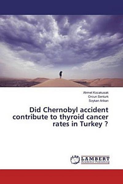 Did Chernobyl accident contribute to thyroid cancer rates in Turkey ?