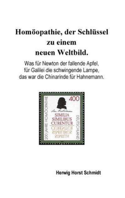 Homöopathie, der Schlüssel zu einem neuen Weltbild.