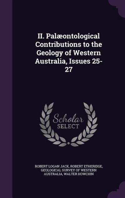 II. Palaeontological Contributions to the Geology of Western Australia, Issues 25-27