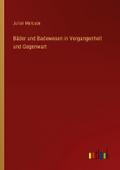 Bäder und Badewesen in Vergangenheit und Gegenwart
