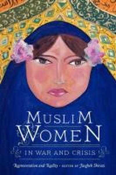 Muslim Women in War and Crisis