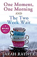 One Moment, One Morning and the Two Week Wait.