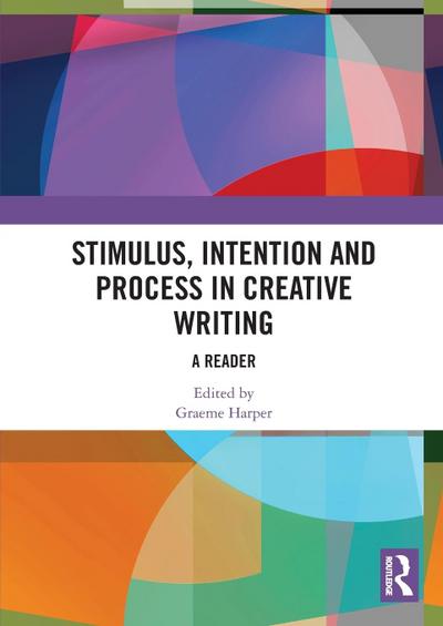 Stimulus, Intention and Process in Creative Writing