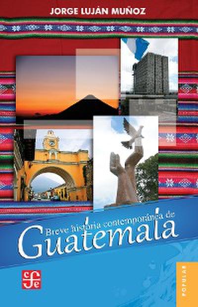 Breve historia contemporánea de Guatemala