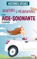 Aventures et mésaventures d’une aide-soignante à domicile