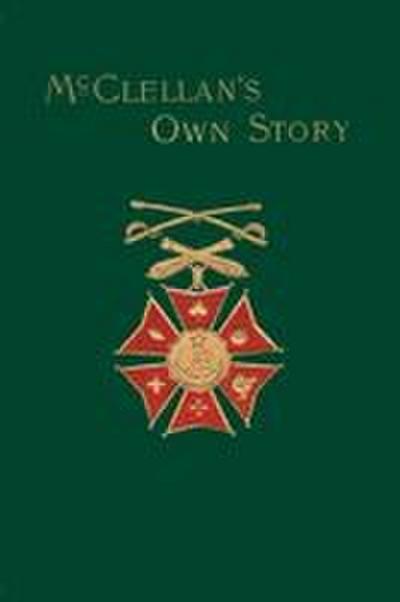 McClellan’s Own Story