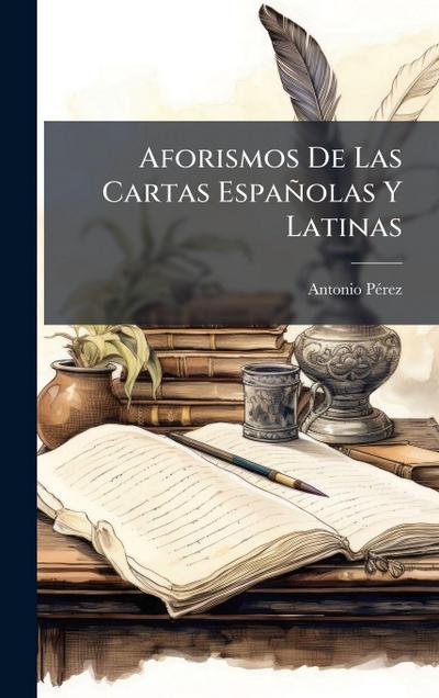 Aforismos De Las Cartas Españolas Y Latinas