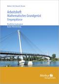 Arbeitsheft Mathematisches Grundgerüst: Eingangsklasse: Eingangsklasse inkl. herausnehmbarer Lösungen